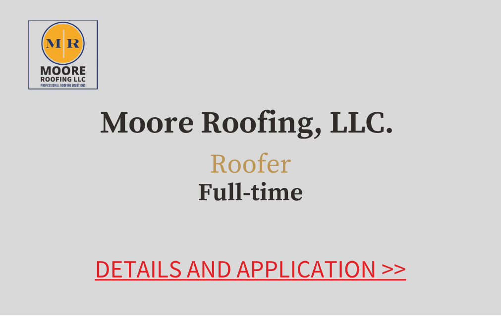 Moore Roofing LLC Roofer Full-time Details and Application