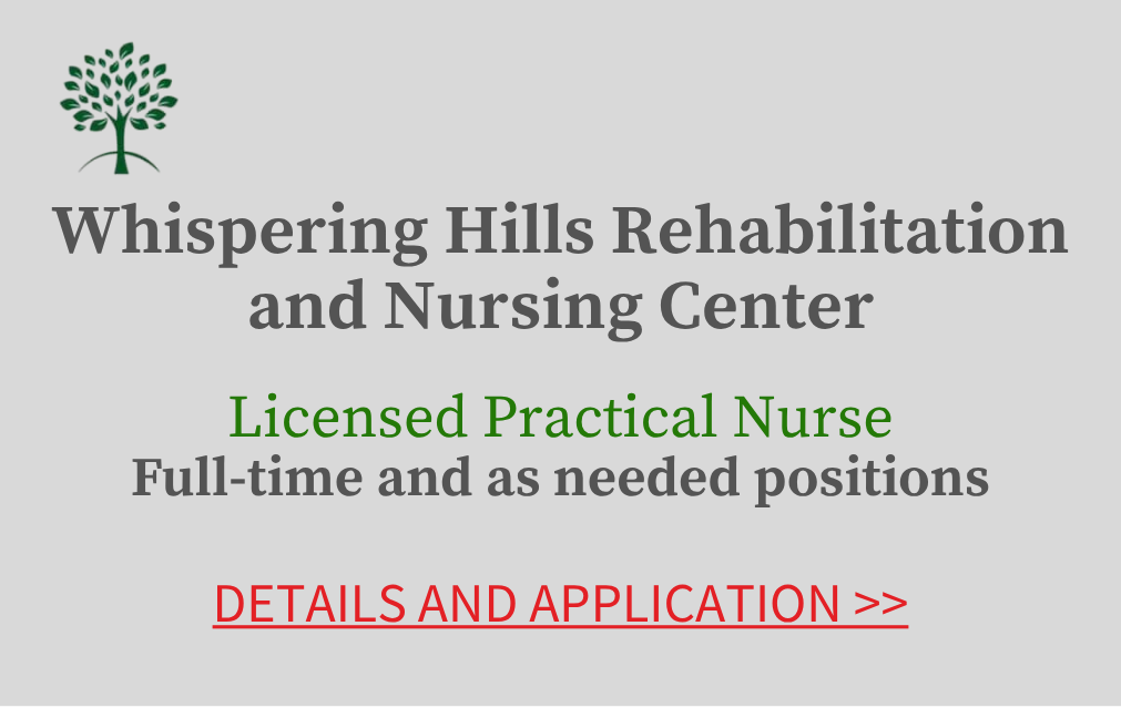 Whispering Hills Rehabilitation and Nursing Center Licensed Practical Nurse Full time and as needed positions Details and Application