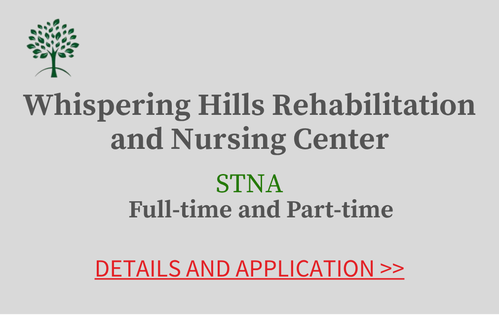 Whispering Hills Rehabilitation and Nursing Center State Tested Nursing Assistant Full time and Part time Details and Application