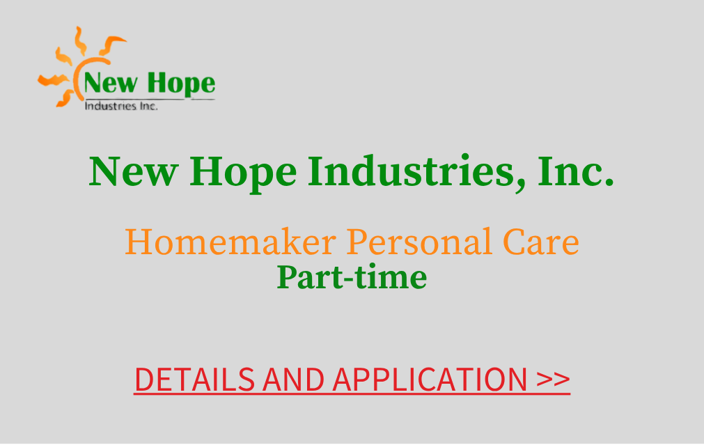 New Hope Industries Incorporated Homemaker Personal Care Part time Details and Application