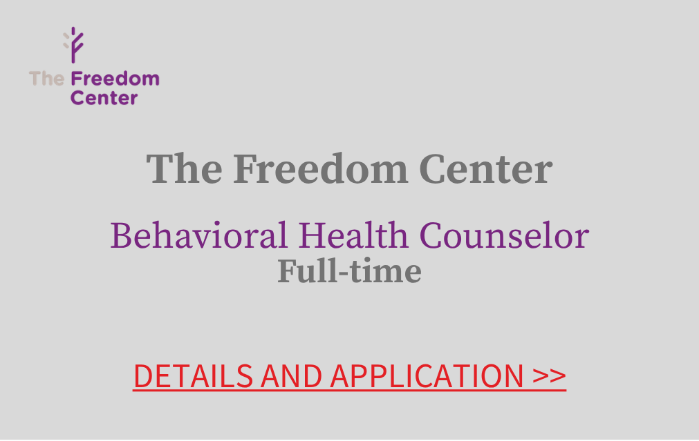 The Freedom Center Behavioral Health Counselor Full-time Details and Application