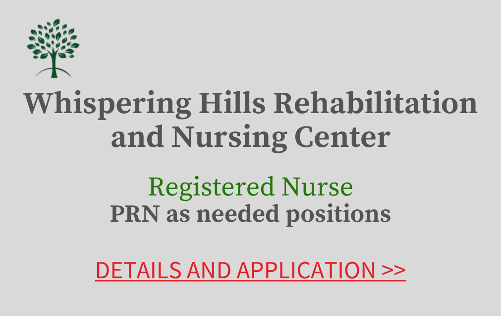 Whispering Hills Rehabilitation an Nursing Center Registered Nurse PRN as needed positions Details and Application