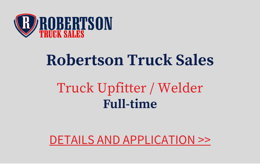 Robertson Truck Sales Truck Upfitter / Welder Full time Details and Application
