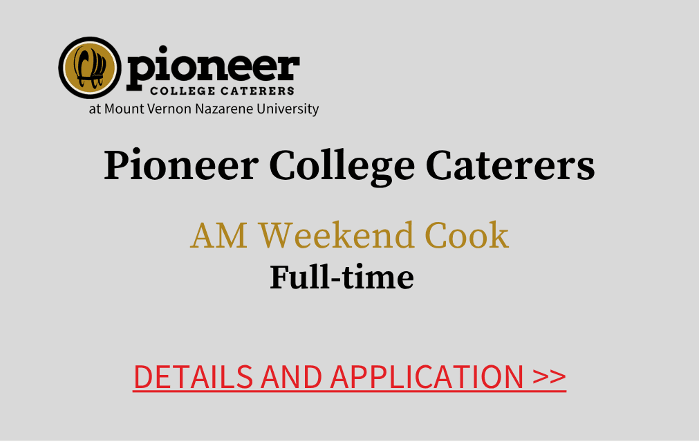 Pioneer College Caterers at Mount Vernon Nazarene University AM Weekend Cook Full time Details and application