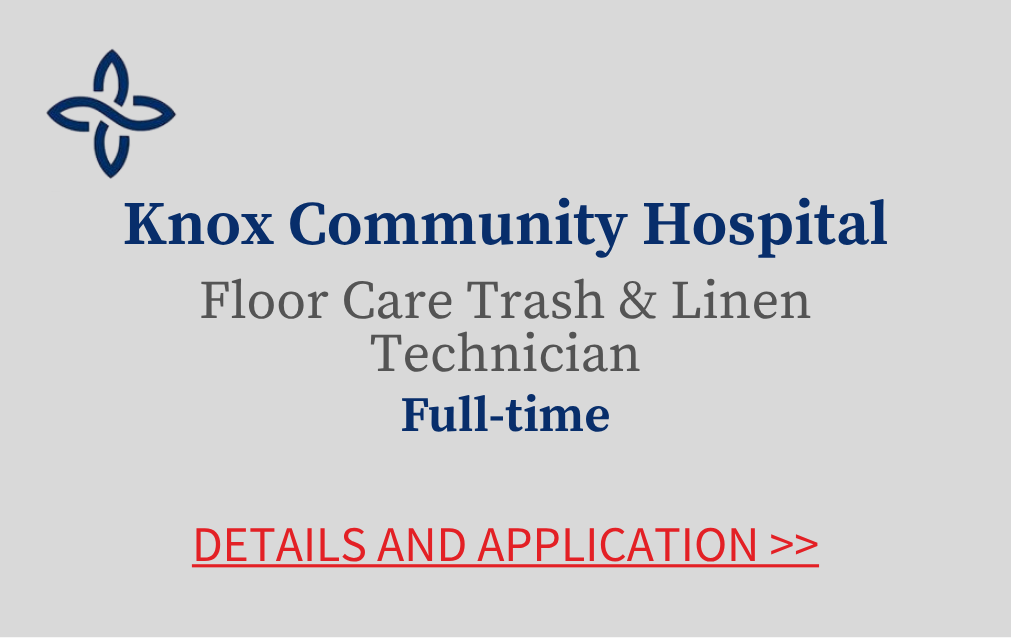 Knox Community Hospital Floor Care Trash & Linen Technician Full time Details anda pplication